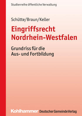 Schütte / Braun / Keller | Schütte, M: Eingriffsrecht Nordrhein-Westfalen | Buch | 978-3-555-01617-7 | sack.de