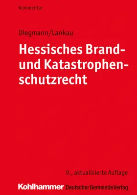 Diegmann / Lankau | Hessisches Brand- und Katastrophenschutzrecht | Buch | 978-3-555-01793-8 | www.sack.de