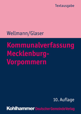Wellmann / Glaser / Städte- und Gemeindetag Meckl.-Vorpommern | Wellmann, A: Kommunalverfassung Mecklenburg-Vorpommern | Buch | 978-3-555-01923-9 | sack.de