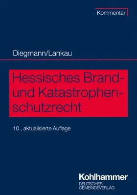 Diegmann / Lankau / Weltecke |  Hessisches Brand- und Katastrophenschutzrecht | Buch |  Sack Fachmedien