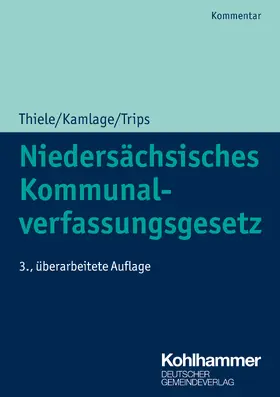 Thiele / Kamlage / Trips |  Niedersächsisches Kommunalverfassungsgesetz | Buch |  Sack Fachmedien