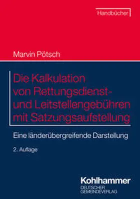 Pötsch |  Die Kalkulation von Rettungsdienst- und Leitstellengebühren mit Satzungsaufstellung | Buch |  Sack Fachmedien