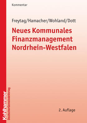 Freytag / Hamacher / Wohland |  Neues Kommunales Finanzmanagement Nordrhein-Westfalen | Buch |  Sack Fachmedien