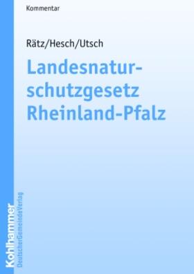 Rätz / Hesch / Utsch | Landesnaturschutzgesetz Rheinland-Pfalz | Buch | 978-3-555-45136-7 | sack.de