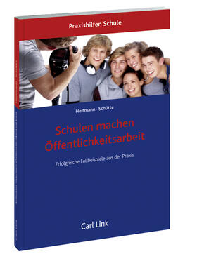 Heitmann / Schütte |  Schulen machen Öffentlichkeitsarbeit | Buch |  Sack Fachmedien