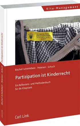 Bischof-Schiefelbein / Petersen / Schuch |  Partizipation ist Kinderrecht | Buch |  Sack Fachmedien