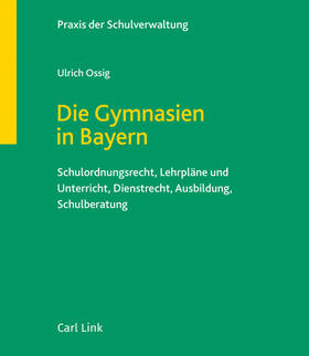 Bernhard / Stützel / Kempf |  Die Gymnasien in Bayern | Loseblattwerk |  Sack Fachmedien