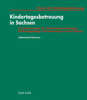 Lütkemeier / Schwarz |  Kindertagesbetreuung in Sachsen | Loseblattwerk |  Sack Fachmedien