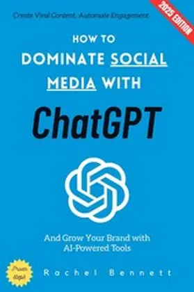 Bennett |  How to Dominate Social Media with ChatGPT: | eBook | Sack Fachmedien