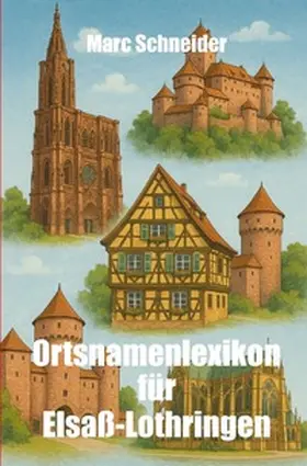 Schneider |  Ortsnamenlexikon für Elsaß-Lothringen | Buch |  Sack Fachmedien
