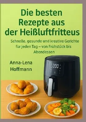 Hoffmann |  Die besten Rezepte aus der Heißluftfritteuse | Buch |  Sack Fachmedien