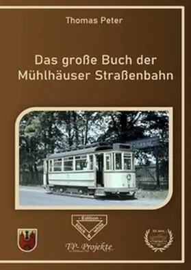 Peter |  Das große Buch der Mühlhäuser Straßenbahn | Buch |  Sack Fachmedien