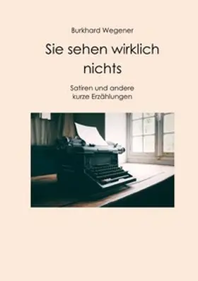 Wegener |  Sie sehen wirklich nichts | Buch |  Sack Fachmedien