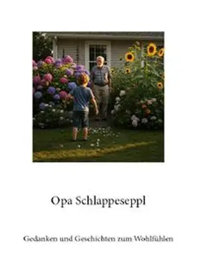 Gilbert |  Gedanken und Geschichten zum Wohlfühlen / Opa Schlappeseppl | Buch |  Sack Fachmedien