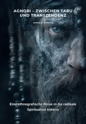 Roberts |  Aghori - Zwischen Tabu und Transzendenz | eBook | Sack Fachmedien