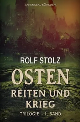Stolz |  Osten - Reiten und Krieg: Eine Roman-Trilogie - 1. Band | Buch |  Sack Fachmedien