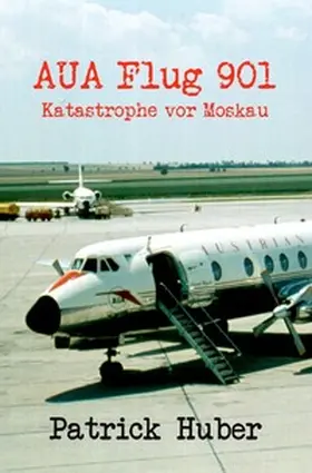 Huber |  AUA Flug 901 | Buch |  Sack Fachmedien