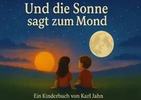 Jahn |  Und die Sonne sagt zum Mond | Buch |  Sack Fachmedien