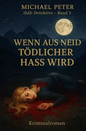Peter |  iSdS-Detektive / Wenn aus Neid tödlicher Hass wird | Buch |  Sack Fachmedien