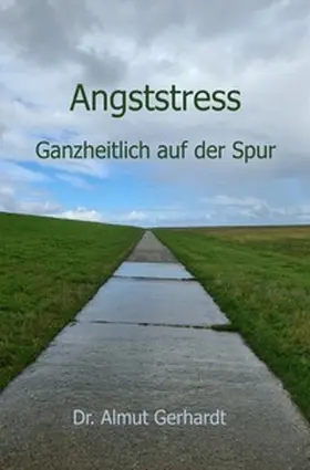 Gerhardt |  Angststress ganzheitlich auf der Spur | Buch |  Sack Fachmedien