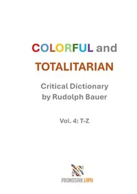 Bauer |  COLORFUL and TOTALITARIAN Vol. 4: T-Z | Buch |  Sack Fachmedien