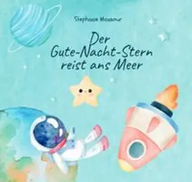 Mansour |  Der Gute-Nacht-Stern reist ans Meer | Buch |  Sack Fachmedien