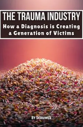 de Haan |  The Trauma Industry: How a Diagnosis is Creating a Generation of Victims | Buch |  Sack Fachmedien