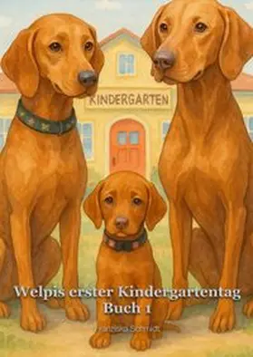 Schmidt |  Hundewelpengeschichten / Welpis erster Kindergartentag | Buch |  Sack Fachmedien