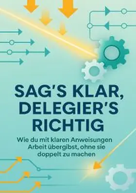 Lange |  Sag’s klar, delegier’s richtig | Buch |  Sack Fachmedien