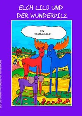 Huhle |  Kurzgeschichten / Elch Lilo und der Wunderpilz | Buch |  Sack Fachmedien