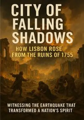 Hayes |  City of Falling Shadows: How Lisbon Rose From the Ruins of 1755 | Buch |  Sack Fachmedien
