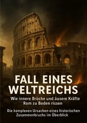 Hartmann |  Fall eines Weltreichs: Wie innere Brüche und äußere Kräfte Rom zu Boden rissen | Buch |  Sack Fachmedien