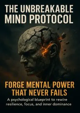 Hayes |  The Unbreakable Mind Protocol: Forge Mental Power That Never Fails | Buch |  Sack Fachmedien
