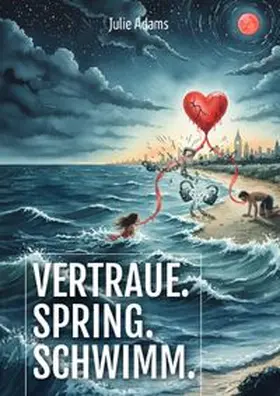 Adams |  Vertraue. Spring. Schwimm. | Buch |  Sack Fachmedien