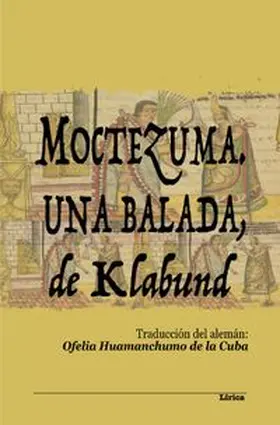 Huamanchumo de la Cuba / Henschke | Moctezuma. Una balada, de Klabund | Buch | 978-3-565-14399-3 | www.sack.de