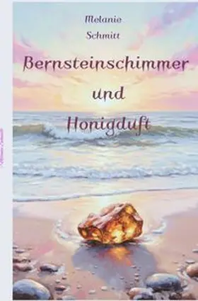 Schmitt |  Bernsteinschimmer und Honigduft | Buch |  Sack Fachmedien