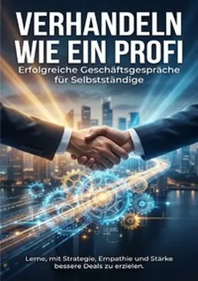 Hartmann |  Verhandeln wie ein Profi: Erfolgreiche Geschäftsgespräche für Selbstständige | Buch |  Sack Fachmedien