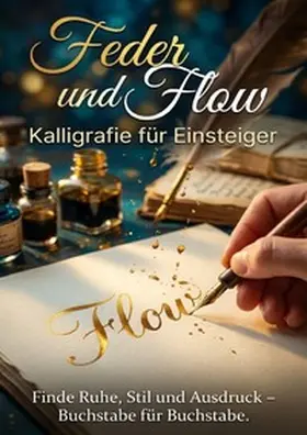 Hartmann |  Feder und Flow: Kalligrafie für Einsteiger | Buch |  Sack Fachmedien