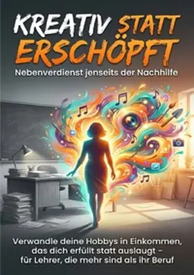 Hartmann |  Kreativ statt erschöpft: Nebenverdienst jenseits der Nachhilfe | Buch |  Sack Fachmedien