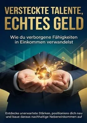 Hartmann |  Versteckte Talente, echtes Geld: Wie du verborgene Fähigkeiten in Einkommen verwandelst | Buch |  Sack Fachmedien