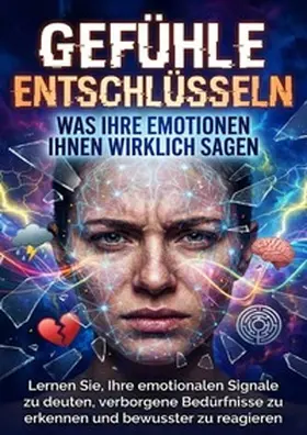 Hartmann |  Gefühle entschlüsseln: Was Ihre Emotionen Ihnen wirklich sagen | Buch |  Sack Fachmedien