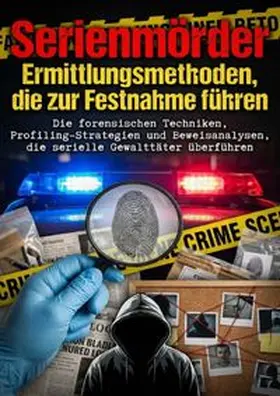 Kuhn |  Serienmörder: Ermittlungsmethoden, die zur Festnahme führen | Buch |  Sack Fachmedien