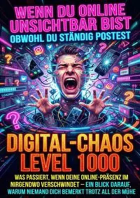 Braun |  Wenn Du Online Unsichtbar Bist Obwohl Du Ständig Postest: Digital-Chaos Level 1000 | Buch |  Sack Fachmedien