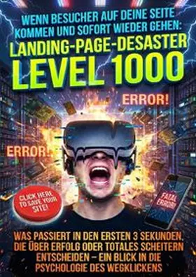 Kuhn |  Wenn Besucher Auf Deine Seite Kommen Und Sofort Wieder Gehen: Landing-Page-Desaster Level 1000 | Buch |  Sack Fachmedien