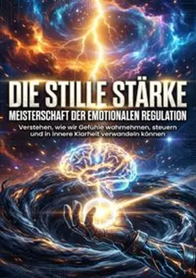 Kuhn |  Die stille Stärke: Meisterschaft der emotionalen Regulation | Buch |  Sack Fachmedien