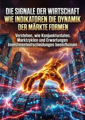 Kuhn |  Die Signale der Wirtschaft: Wie Indikatoren die Dynamik der Märkte formen | Buch |  Sack Fachmedien