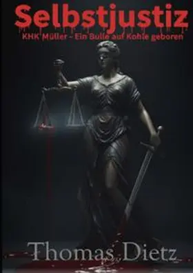 Dietz |  KHK Müller - EIn Bulle aus Kohle und Stahl / Selbstjustiz | Buch |  Sack Fachmedien