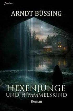 Büssing |  Hexenjunge und Himmelskind | Buch |  Sack Fachmedien