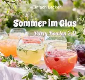 Hoffmann |  Einfach Lecker / Sommer im Glas - Party Bowlen 2.0 | Buch |  Sack Fachmedien