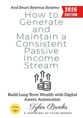 Brooks |  How to Generate and Maintain a Consistent Passive Income Stream: | Buch |  Sack Fachmedien